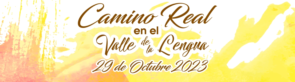 VI CAMINO REAL EN EL VALLE DE LA LENGUA